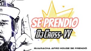 Dj cross-vv Remix Guaracha Afro House Se Prendió