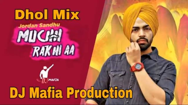 Muchh Rakhi Aa Dhol Remix Jordan Sandhu Ft. DJ Mafia Production