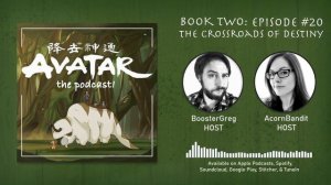 The Crossroads of Destiny - Episode 40 - Avatar: The Podcast!