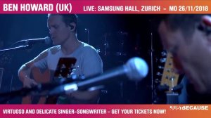 Ben Howard (UK) - Samsung Hall, Zürich - MO 26.11.2018