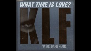 The KLF – What Time Is Love? (VV303 Dark Remix)