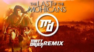 Trevor Jones - The Last Of The Mohicans Theme (Matt Daver Remix)
