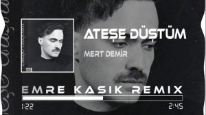 Mert Demir - Ateşe Düştüm ( Emre Kaşık Remix ) | Ah, Ateşe Düştüm Bak