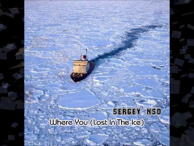 Sergey NSD - Where You (Lost in the Ice)