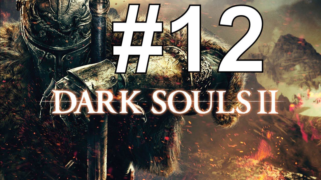 Dark Souls II Прохождение  ч12 врыв во второе длс