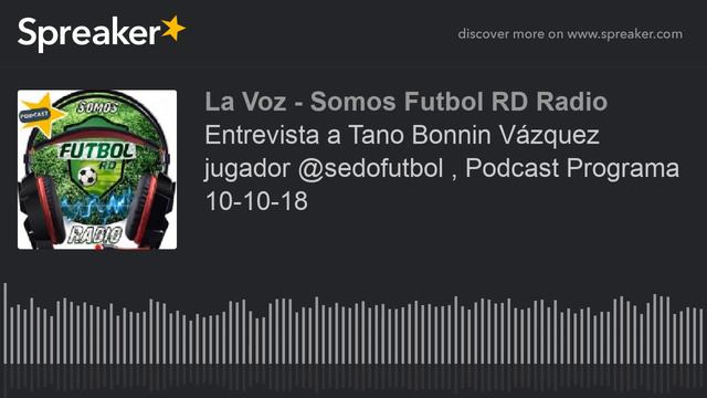 Entrevista a Tano Bonnin Vázquez jugador @sedofutbol , Podcast Programa 10-10-18 смотреть онлайн