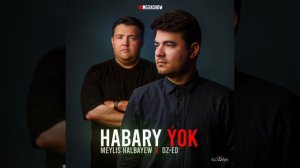 Meylis Halbayew feat DZ-ED / Habary yok #bkmediashow #habaryyok #meylishalbayew #dzed