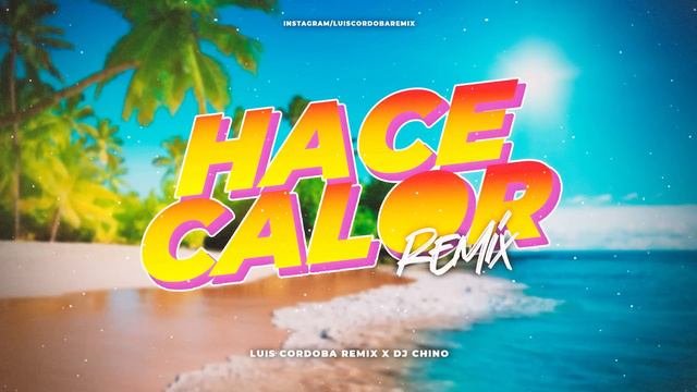 HACE CALOR REMIX - KALEB DI MASI ✘ DJ CHINO AYALA ✘ LUIS CORDOBA REMIX