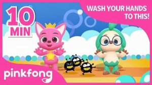 Wash Your Hands | 10 Minutes Hand-washing song | Pinkfong Songs for Children