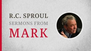 The Anointing at Bethany (Mark 14:1–9) — A Sermon by R.C. Sproul