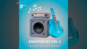 Amapholas vol 05 Mixed & Compiled by Lastborn