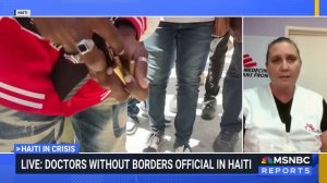 'Plunged into chaos and violence:' Doctors Without Borders official details Haiti crisis