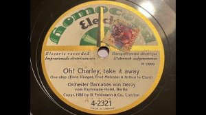 Barnabas von Geczy - Oh! Charley, take it away