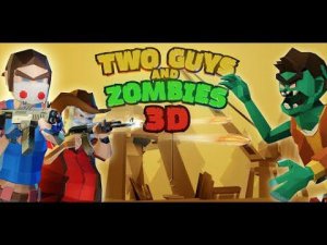 TWO GUYS AND ZOMBIES 3D обзор