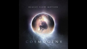 Really Slow Motion - " Th3 Awak3n1ng" - Album COSMOGENY