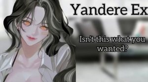 Yandere Ex Wants You Back (F4A) (Yandere ASMR)