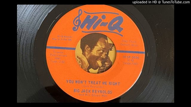 Big Jack Reynolds and His Blues Men - You Won't Treat Me Right (Hi-Q) 1966