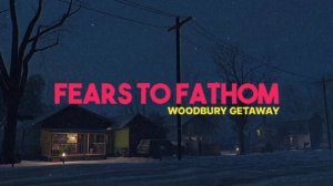 Дом. Странный хозин и чертов холодильник \ Fears to Fathom - Woodbury Getaway