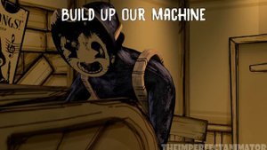 Build Our Machine Remix by SayMaxWell [BENDY][SONG][SFM]