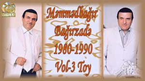 Məmmədbağır Bağırzadə 1980-1990 Vol-3 Toy
