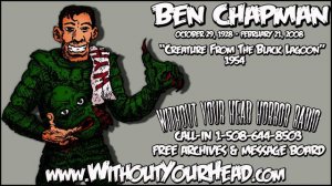 Ben Chapman "Creature From The Black Lagoon" Interview Part 4