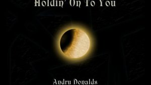 Holdin' On To You - Andru Donalds