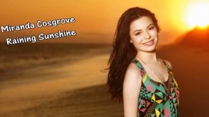 "Raining Sunshine" - Miranda Cosgrove [HQ]