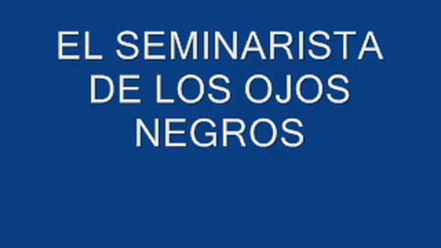 EL SEMINARISTA DE LOS OJOS NEGROS