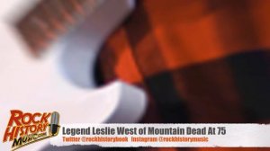 Music Legend Leslie West of Mountain Dead At 75