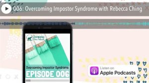 006: Overcoming Impostor Syndrome with Rebecca Ching