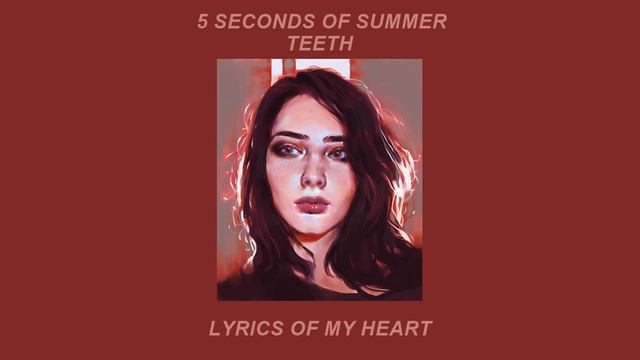 ☆ 5 Seconds of Summer - Teeth ☆ (Slowed + Reverb)