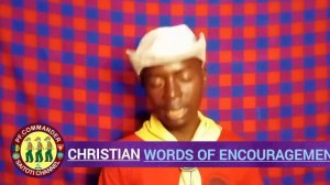 CHRISTIAN WORDS OF ENCOURAGEMENT //PF COMMANDER SAITOTI CHANNEL