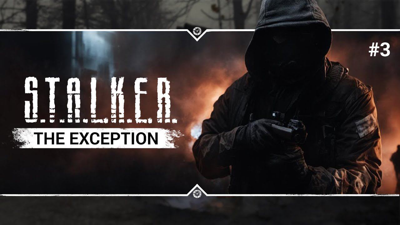 S.T.A.L.K.E.R.: The Exception  Stream #3 - Первые повороты сюжета!