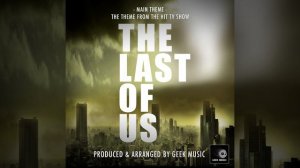 The Last Of Us Main Theme (From ''The Last Of Us'')