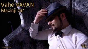 Vahe VAVAN Maxinji var (ГРУЗИНСКАЯ)