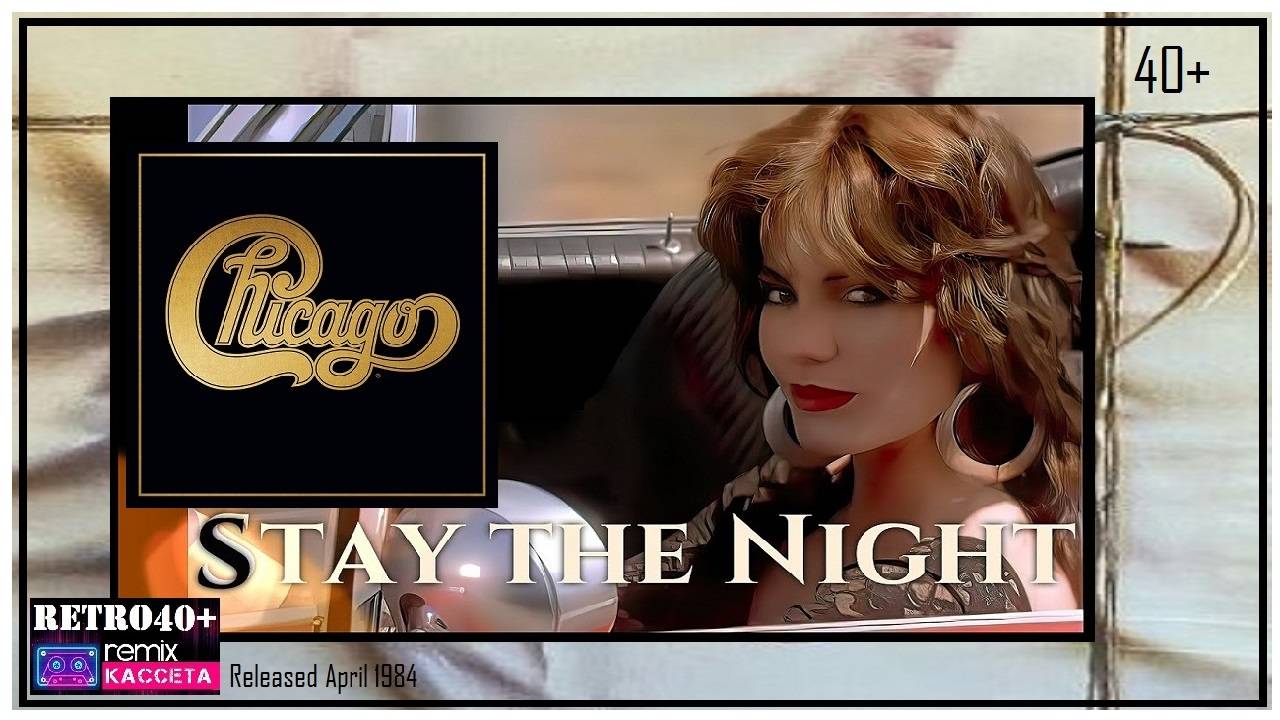 Chicago - Stay The Night (1984)