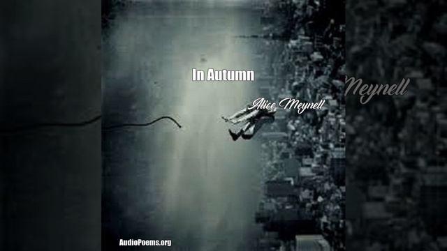 In Autumn (Alice Meynell Poem) смотреть онлайн