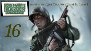 Medal of Honor Frontline HD 4. Several Bridges Too Far 4.2 Yard by Yard I