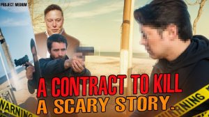 A contract to KILL. A Shocking Scary Story for the Night. THE MEDIUM PROJECT