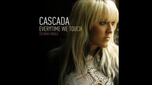 Cascada- Everytime we touch (Radio Edit)