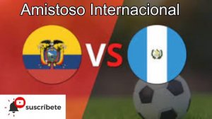 Ecuador vs Guatemala