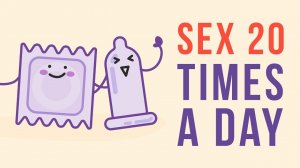 WHAT IF have sex 20 times a day