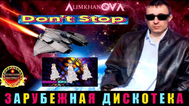 Don't Stop. Alimkhanov A..