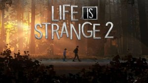 Прохождение Life is Strange 2     (Эпизод 2 правила ) полное погружение без микрафона
