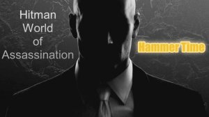 #2.07 Hitman World of Assassination - Hammer Time