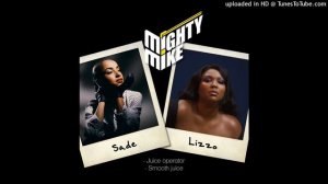 Sade / Lizzo - Juice operator (Mighty Mike mashup)