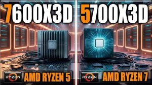 7600X3D vs 5700X3D Benchmarks - Gaming Benchmarks / Applications Tests