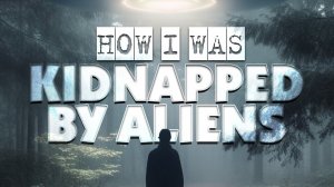 The Terrifying Night I was Abducted by Aliens. My Real Scary Story about a ufo encounter