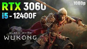 Black Myth: Wukong Benchmark - RTX 3060 + i5 12400F | 1080p