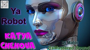 Katya Chehova - Ya Robot (Dj Maloi-ReMastered Sound«And»Dj Sveshnikov Snow Mix) Video,Full HD1080p